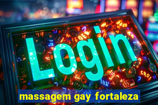 massagem gay fortaleza